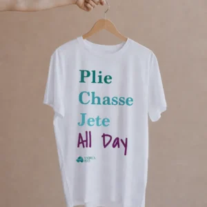 Plie Chasse Jete All Day - Shirt